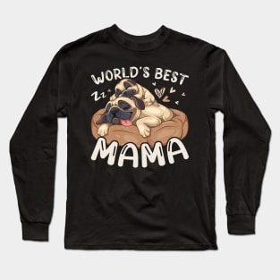 World'S Best Mama Sleeping Pug Mother  Puppy Mother'S Day Long Sleeve T-Shirt